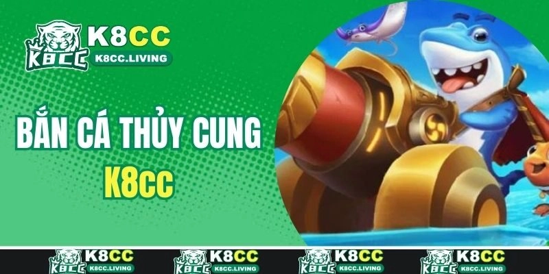Bắn Cá Thuỷ Cung – Ngư Trường Săn Thưởng Số 1 Tại K8cc